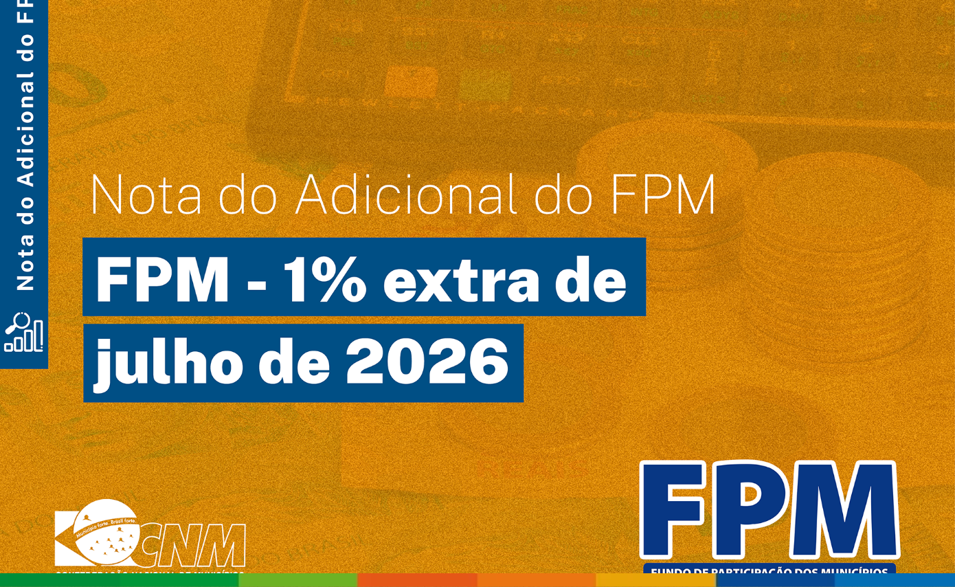 MUNICÍPIOS RECEBEM REPASSE DE R$ 9,9 BILHÕES DE ADICIONAL DE 1% DO FPM EM JULHO;  REPASSE EXTRA.